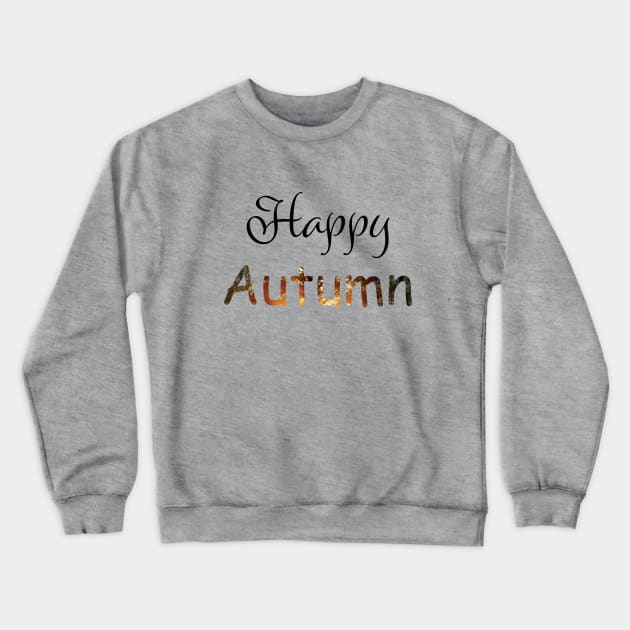 Happy Autumn Crewneck Sweatshirt by PandLCreations